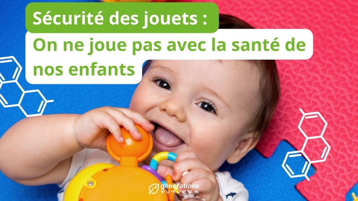 Securite des jouets on ne joue pas avec la sante de nos enfants Generations Futures