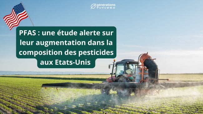 PFAS : une étude alerte sur leur augmentation dans la composition des pesticides aux Etats-Unis