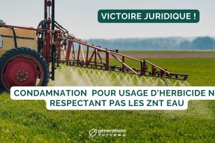 Victoire juridique définitive pour Générations Futures : Condamnation d’exploitations agricoles pour usage d’herbicide ne respectant pas les zones de non-traitement (ZNT) à proximité des cours d’eau !