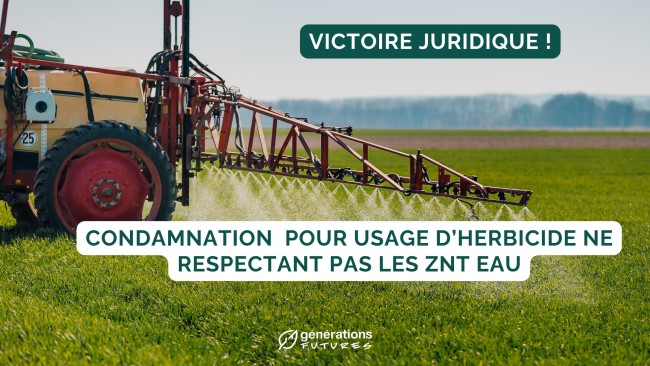 Victoire juridique définitive pour Générations Futures : Condamnation d’exploitations agricoles pour usage d’herbicide ne respectant pas les zones de non-traitement (ZNT) à proximité des cours d’eau !