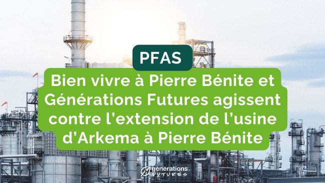 PFAS : nous déposons un recours devant le Conseil d’Etat dans le cadre d’un dossier concernant Arkéma