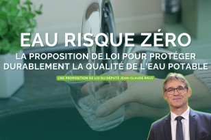 Eau Risque Zéro : la proposition de loi pour protéger durablement la qualité de l’eau potable