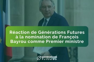 Réaction de Générations Futures à la nomination de François Bayrou comme Premier ministre