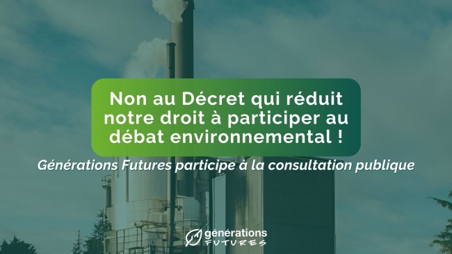 Non au Décret qui réduit notre droit à participer au débat environnemental !