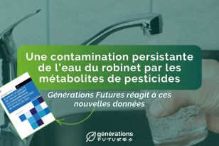 De nouvelles données démontrent la contamination persistante de l’eau du robinet par des pesticides et leurs métabolites.