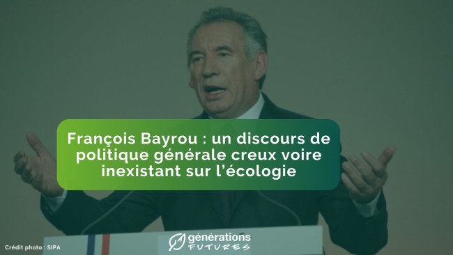 François Bayrou : un discours de politique générale creux voire inexistant sur l’écologie