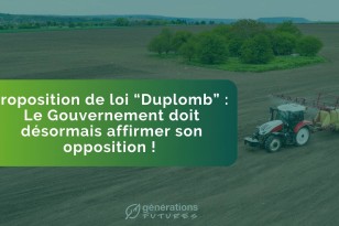 Proposition de loi “Duplomb” : le Gouvernement doit désormais affirmer son opposition !