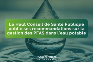 Le Haut Conseil de Santé Publique publie ses recommandations sur la gestion des PFAS dans l’eau potable