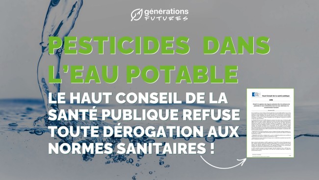 Pesticides et métabolites dans l’eau potable : le Haut Conseil de la santé publique refuse toute dérogation aux normes sanitaires !